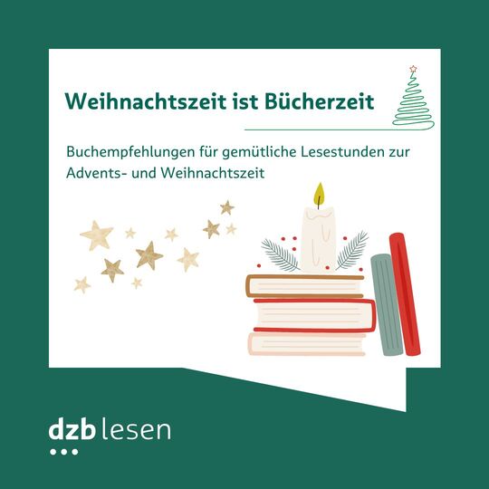 Weihnachtszeit ist Bücherzeit, Buchempfehlungen für gemütliche Lesestunden zur Advents- und Weihnachtszeit, rechts ein Bücherstapel mit einer Kerze obenauf, zwei stehende Bücher, links einige goldene Sterne, grüne Umrahmung mit Logo dzb lesen