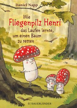 Cover "Wie Fliegenpilz Henri das Laufen lernte" (Grafik Drei Fliegenpilze im Wald)